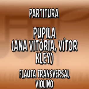 Pupila (AnaVitória, Vitor Kley) - Flauta-Violino (C)