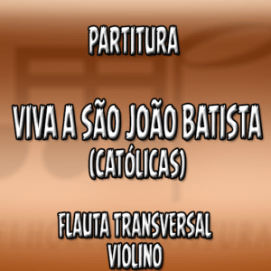 Viva São João Batista (Católicas) – Flauta-Violino (C)