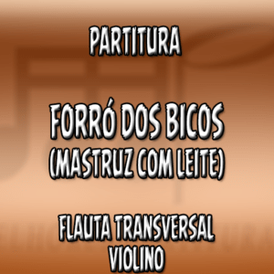 Forró dos Bicos (Mastruz com Leite) – Flauta-Violino (C)