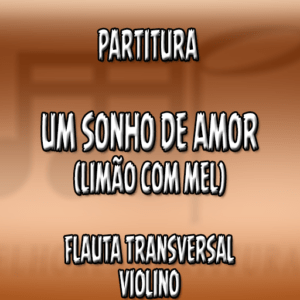 Um Sonho de Amor (Limão Com Mel) – Flauta-Violino (C)