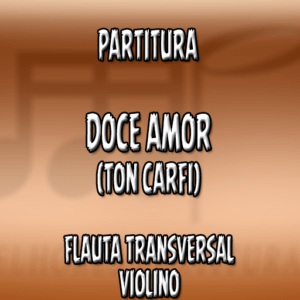 Doce amor (Ton Carfi) – Flauta-Violino (C)