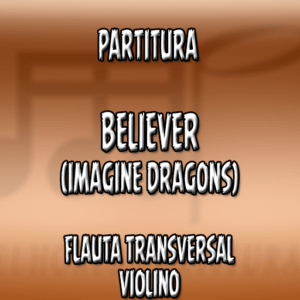 Believer (Imagine Dragons) – Flauta-Violino (C)