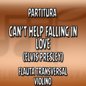 Can’t Help Falling In Love (Elvis Presley) – Flauta-Violino (C)