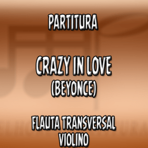 Crazy In Love (Beyonce) - Flauta-Violino (C)