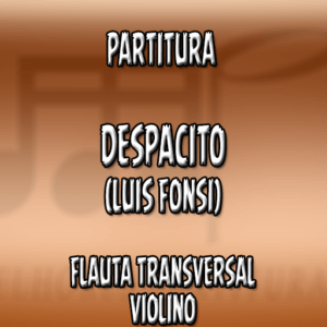 Despacito (Luis Fonsi) - Flauta-Violino (C)