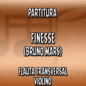 Finesse (Bruno Mars) - Flauta-Violino (C)