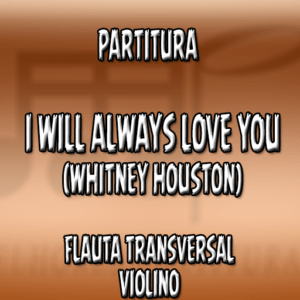 I will always love you (Whitney Houston) - Flauta-Violino (C)