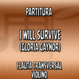 I Will Survive (Gloria Gaynor) – Flauta-Violino (C)