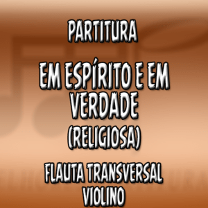 Em espírito e em verdade (Religiosa) – Flauta-Violino (C)