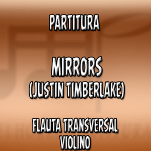 Mirrors (Justin Timberlake) - Flauta-Violino (C)