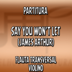 Say You Won't Let (James Arthur) - Flauta-Violino (C)