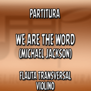 We are the Word (Michael Jackson) – Flauta-Violino (C)