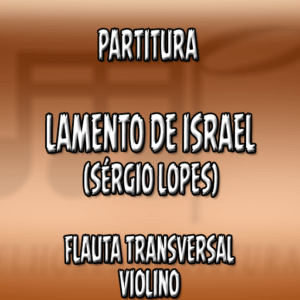 Lamento de Israel (Sérgio Lopes) – Flauta-Violino (C)
