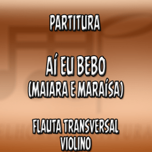 Aí Eu Bebo (Maiara e Maraísa) – Flauta-Violino (C)