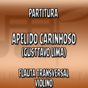 Apelido Carinhoso (Gusttavo Lima) – Flauta-Violino (C)