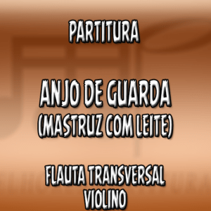 Anjo de Guarda (Mastruz com Leite) – Flauta-Violino (C)