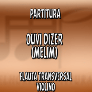 Ouvi Dizer (Melim) - Flauta-Violino (C)