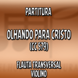 Olhando para Cristo (CC 579) - Flauta-Violino (C)