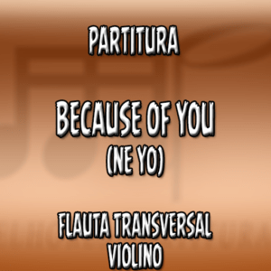 Because Of You (Ne Yo) – Flauta-Violino (C)
