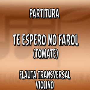 Te espero no Farol (Tomate) – Flauta-Violino (C)
