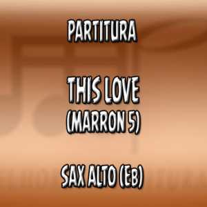 This Love (Marron 5) - Sax Alto (Eb)
