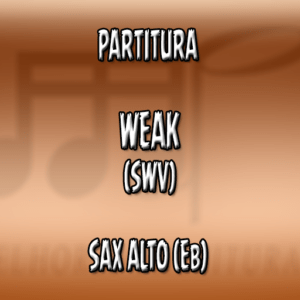 Weak (SWV) – Sax Alto (Eb)