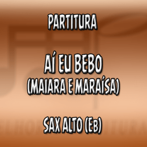 Aí Eu Bebo (Maiara e Maraísa) – Sax Alto (Eb)