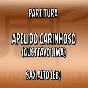 Apelido Carinhoso (Gusttavo Lima) – Sax Alto (Eb)