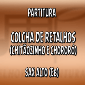 Colcha de Retalhos (Chitãozinho e Xororó) - Sax Alto (Eb)
