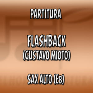 Flashback (Gustavo Mioto) – Sax Alto (Eb)