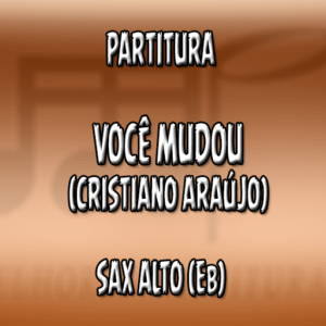 Você Mudou (Cristiano Araújo) - Sax Alto (Eb)