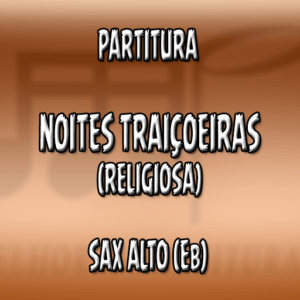 Noites traiçoeiras (Religiosa) - Sax Alto (Eb)