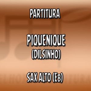 Piquenique (Dilsinho) – Sax Alto (Eb)