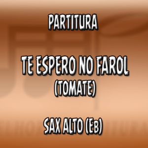 Te espero no Farol (Tomate) - Sax Alto (Eb)