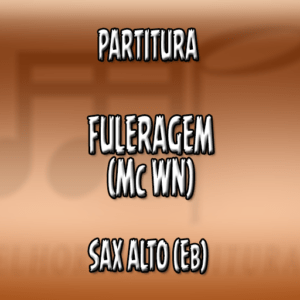 Fuleragem (Mc WN) - Sax Alto (Eb)