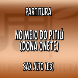 No Meio Do Pitiú (Dona Onete) – Sax Alto (Eb)