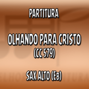 Olhando para Cristo (CC 579) - Sax Alto (Eb)