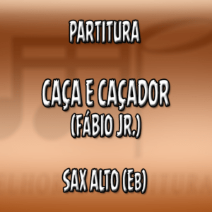 Caça e Caçador (Fábio Jr.) - Sax Alto (Eb)