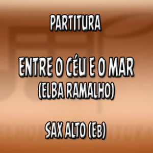 Entre o Céu e o Mar (Elba Ramalho) – Sax Alto (Eb)