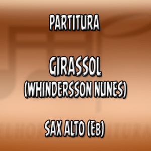 Girassol (Whindersson Nunes) – Sax Alto (Eb)