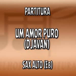 Um Amor Puro (Djavan) – Sax Alto (Eb)