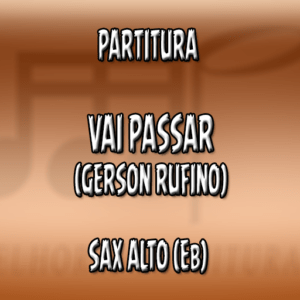 Vai Passar (Gerson Rufino) – Sax Alto (Eb)