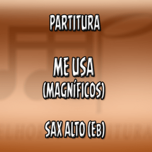 Me Usa (Magníficos) – Sax Alto (Eb)