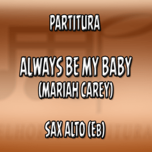 Always Be My Baby (Mariah Carey) – Sax Alto (Eb)