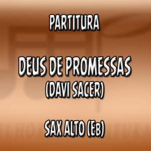Deus de Promessas (Davi Sacer) – Sax Alto (Eb)