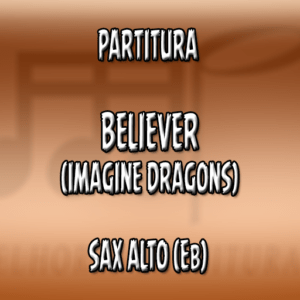 Believer (Imagine Dragons) – Sax Alto (Eb)