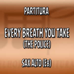 Every Breath You Take (The Police) – Sax Alto (Eb)