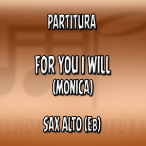 For You I Will (Monica) – Sax Alto (Eb)