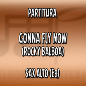 Gonna Fly Now (Rocky Balboa) - Sax Alto (Eb)
