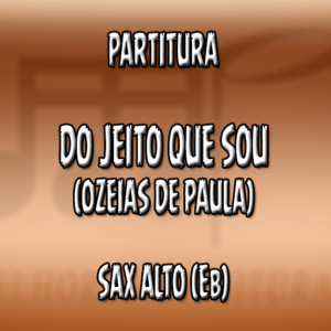 Do Jeito Que Sou (Ozeias de Paula) – Sax Alto (Eb)